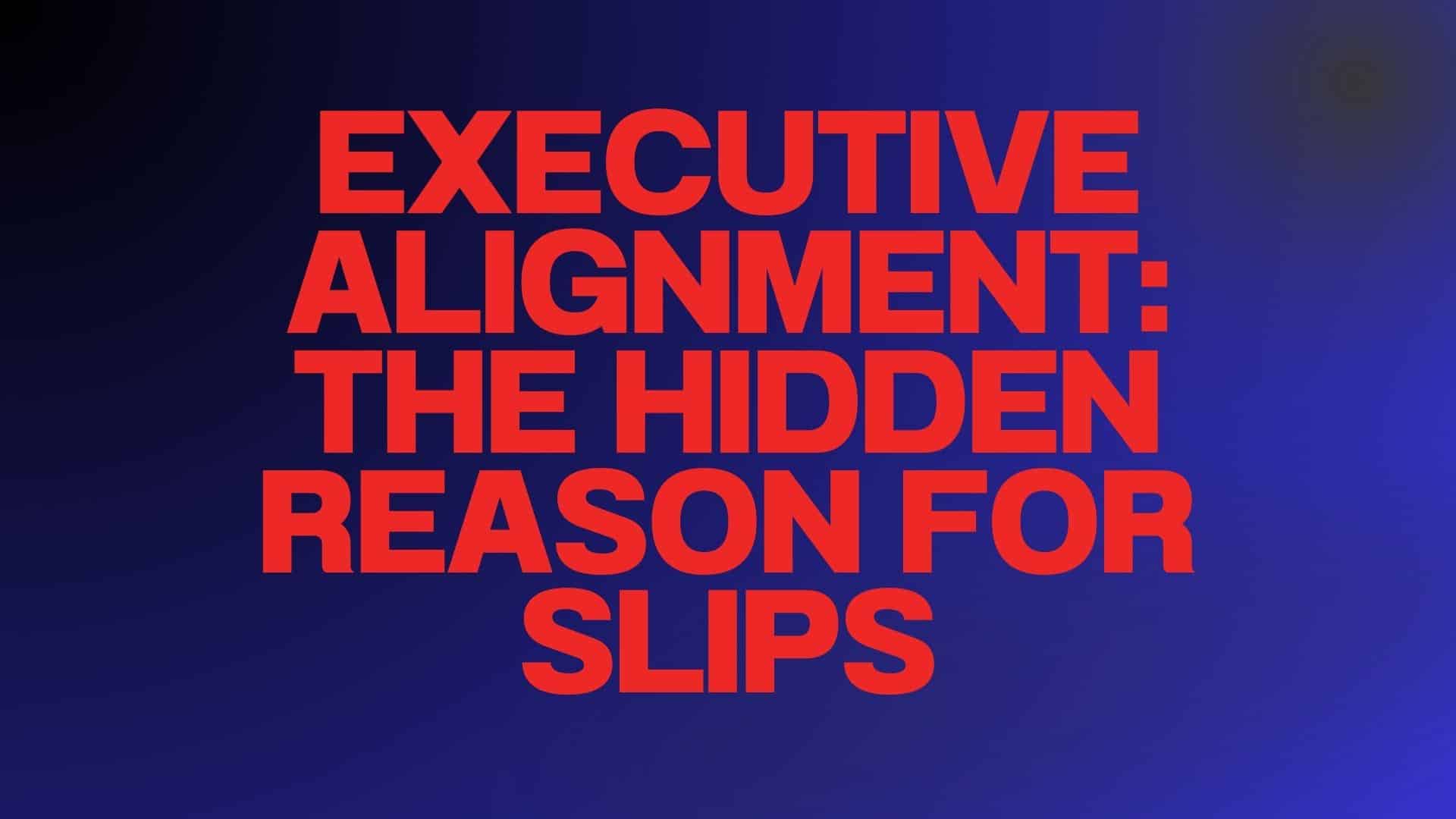 Executive Alignment: The Hidden Reason Digital Transformations Slip, and How to Fix It