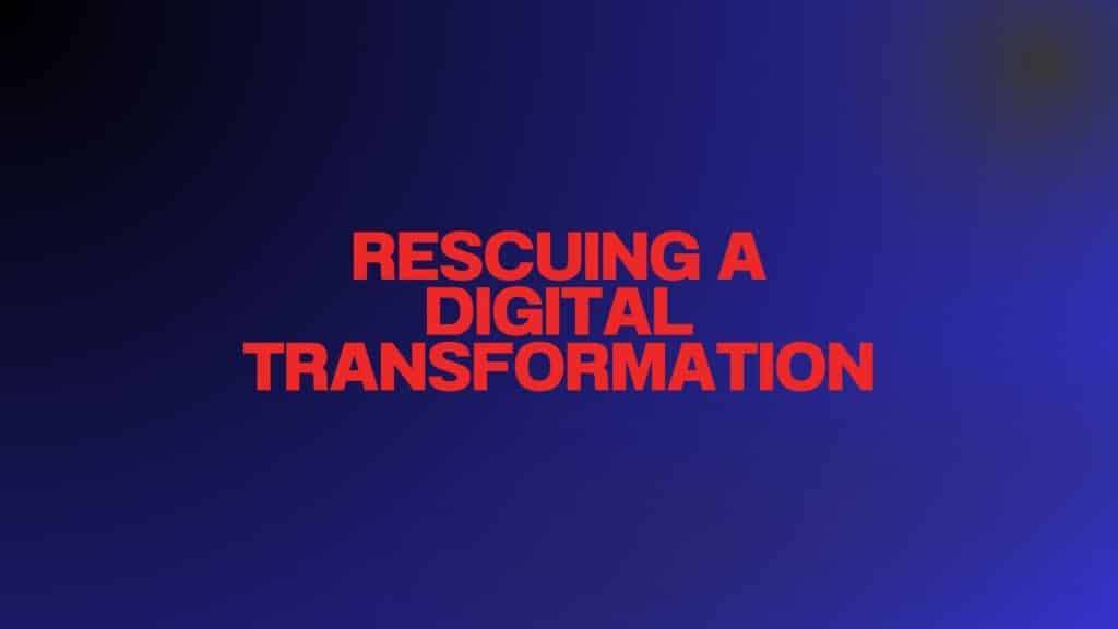 Rescue a Digital Transformation